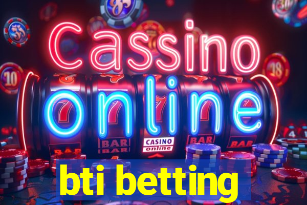 bti betting